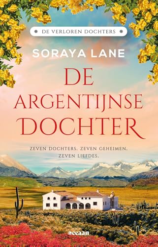 De Argentijnse dochter: Zeven dochters. Zeven geheimen. Zeven liefdes. (De verloren dochters, 6) von Oceaan