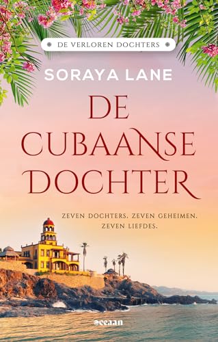De Cubaanse dochter: Zeven dochters. Zeven geheimen. Zeven liefdes. (De verloren dochters, 2) von Oceaan