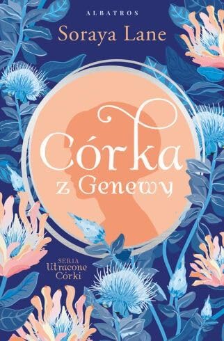 Utracone córki Tom 4 Córka z Genewy Utracone córki Tom 4 Córka z Genewy von Albatros