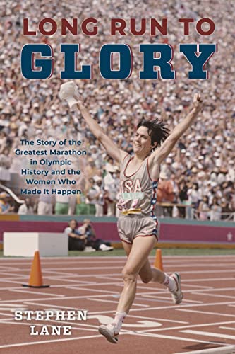 Long Run to Glory: The Story of the Greatest Marathon in Olympic History and the Women Who Made It Happen Long Run to Glory: The Story of the Greatest Marathon in Olympic History and the Women Who Made It Happen von The Lyons Press