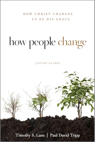 How People Change Study Guide: How Christ Changes Us by His Grace von New Growth Press