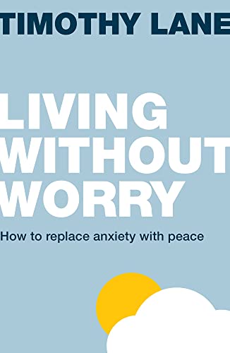 Living Without Worry: How to Replace Anxiety with Peace (Live Different)