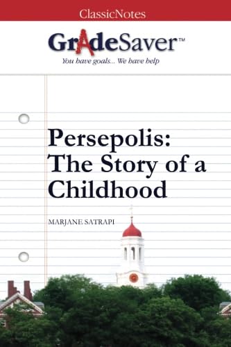 GradeSaver (TM) ClassicNotes: Persepolis The Story of a Childhood Study Guide