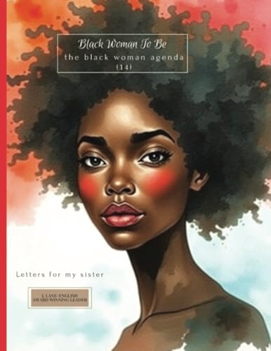 Black Woman To Be: The Black Woman Agenda (14): Letters For My Sister von PublishDrive