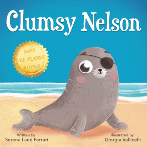 Clumsy Nelson: A story of Self-esteem, Bravery, Grit, Friendship with an Environmental message (Save The Planet Books) von Ferrari Serena