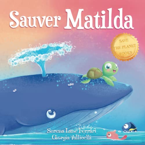 Sauver Matilda: Une histoire d’amitié entre une tortue et une baleine von Green Ventures srl