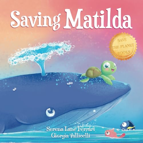 Saving Matilda: A Tale of a Turtle and a Whale (Save The Planet Books) von Green Ventures