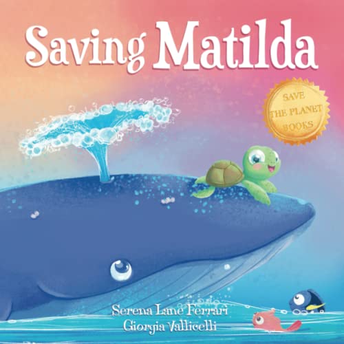 Saving Matilda: A Tale of a Turtle and a Whale (Save The Planet Books) von Green Ventures