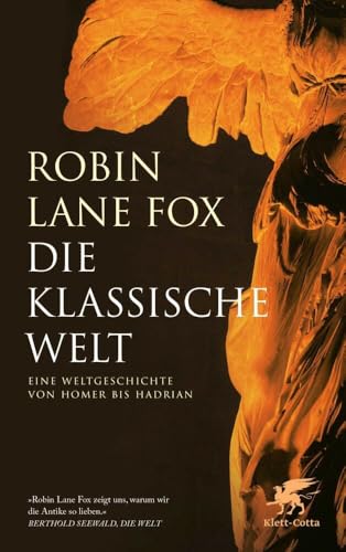 Die klassische Welt: Eine Weltgeschichte von Homer bis Hadrian von Klett-Cotta