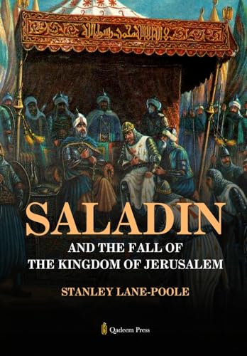Saladin and the Fall of the Kingdom of Jerusalem von Qadeem Press