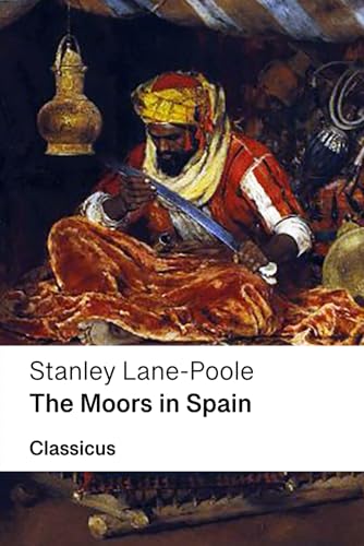 The Moors in Spain (Classicus Edition) von Independently published