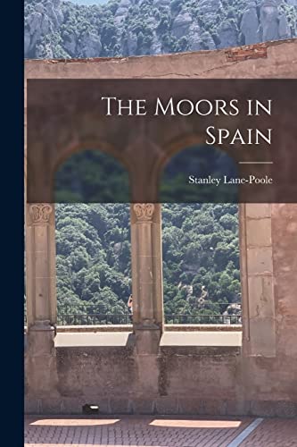 The Moors in Spain von Legare Street Press
