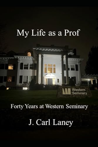 My Life as a Prof: Forty Years at Western Seminary von Independently published