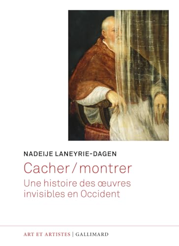 Cacher / montrer: Une histoire des oeuvres invisibles en Occident von GALLIMARD