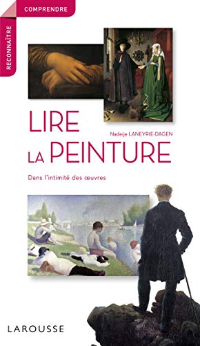 Lire la peinture dans l'intimité des oeuvres von Larousse