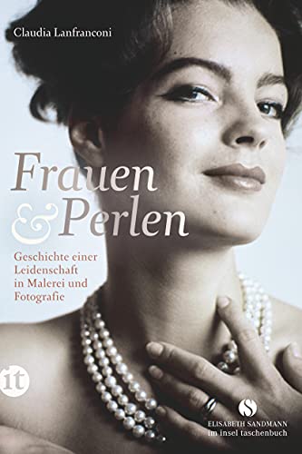 Frauen und Perlen: Geschichte einer Leidenschaft in Malerei und Fotografie (Elisabeth Sandmann im insel taschenbuch) von Insel Verlag