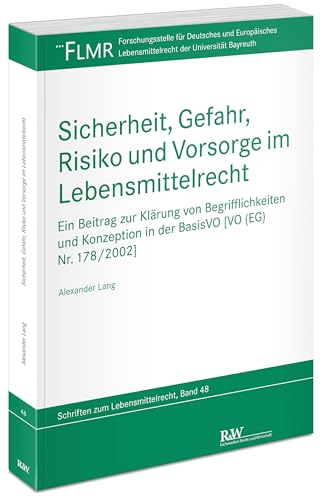 Sicherheit, Gefahr, Risiko und Vorsorge im Lebensmittelrecht: Ein Beitrag zur Klärung von Begrifflichkeiten und Konzeption in der BasisVO [VO (EG) Nr. ... Lebensmittelrecht der Universität Bayreuth) von Fachmedien Recht und Wirtschaft in Deutscher Fachverlag GmbH