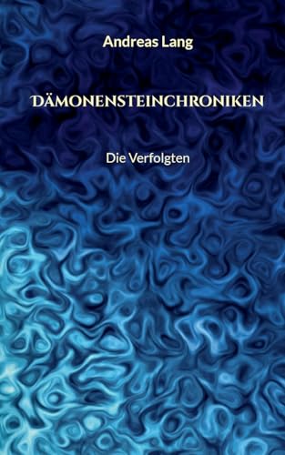 Dämonensteinchroniken: Die Verfolgten von Books on Demand