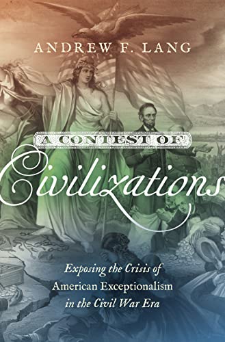 A Contest of Civilizations: Exposing the Crisis of American Exceptionalism in the Civil War Era (Littlefield History of the Civil War Era) von The University of North Carolina Press