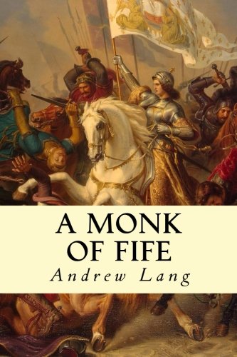 A Monk of Fife A Monk of Fife von CreateSpace Independent Publishing Platform