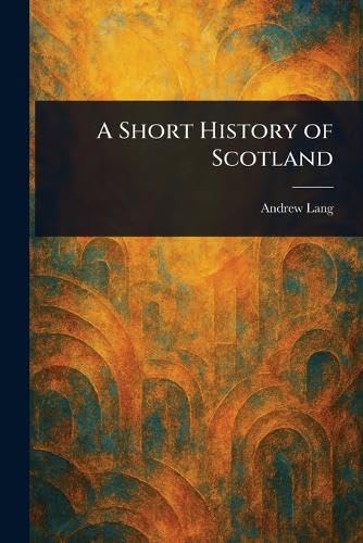 A Short History of Scotland A Short History of Scotland von Anson Street Press