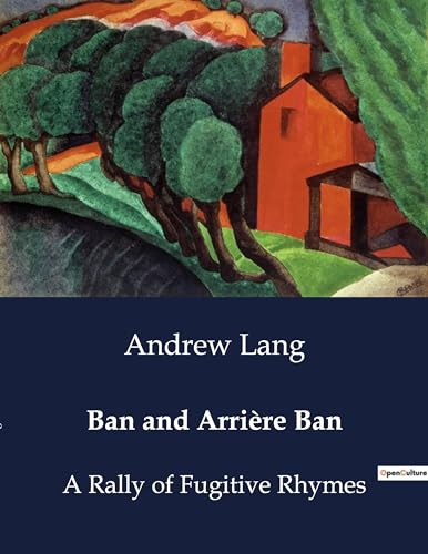 Ban and Arrière Ban: A Rally of Fugitive Rhymes von Culturea