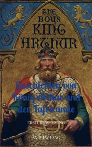 GESCHICHTEN VON KÖNIG ARTHUR UND DER TAFELRUNDE: Erstübersetzung von Bookmundo Direct