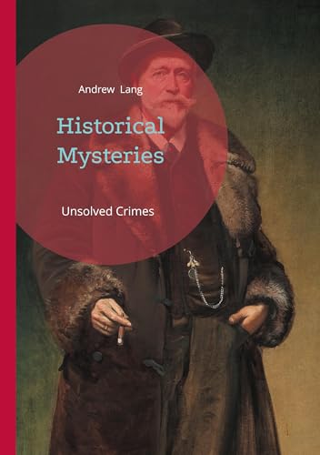 Historical Mysteries: Unsolved Crimes and Vanished Royals - Victorian Investigations into History's Greatest Mysteries von BoD – Books on Demand – Frankreich