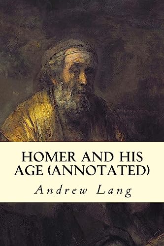 Homer and His Age (annotated) von CREATESPACE