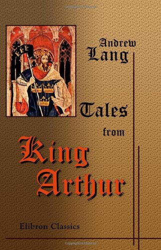 Tales from King Arthur Tales from King Arthur von Adamant Media Corporation
