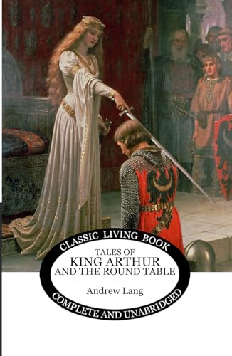 Tales of King Arthur and the Round Table von Living Book Press