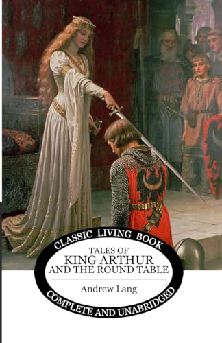 Tales of King Arthur and the Round Table von Living Book Press