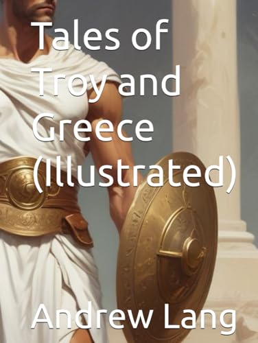 Tales of Troy and Greece (Illustrated) von Independently published