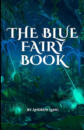 The Blue Fairy Book: An Original and Unabridged Edition The Blue Fairy Book: An Original and Unabridged Edition von Independently published
