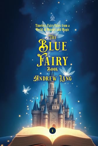 The Blue Fairy Book: [Annotated] Timeless Tales of Wonder and Magic von Independently published