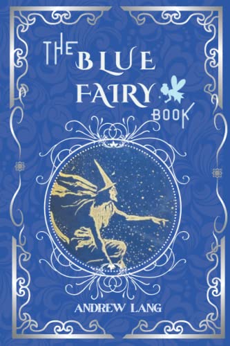 The Blue Fairy Book: By Andrew Lang Original Classic , Annotated Editor by Amanda Publishing