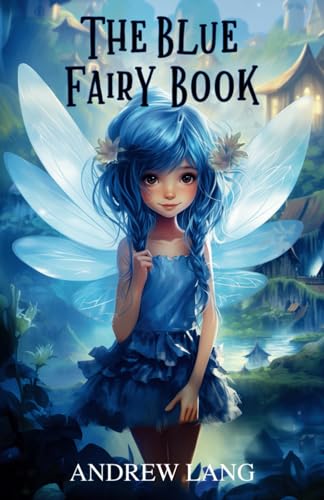 The Blue Fairy Book: Classic Fairy Tales For Kids