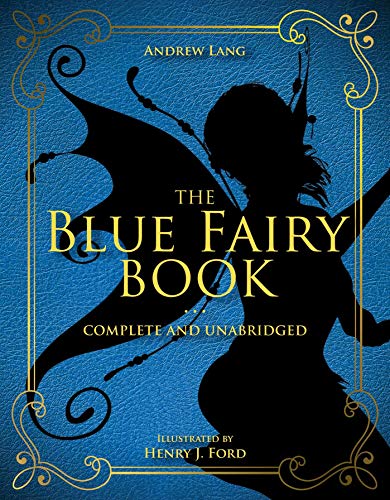 The Blue Fairy Book: Complete and Unabridged (Volume 1) (Andrew Lang Fairy Book Series, Band 1)