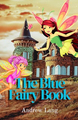 The Blue Fairy Book: Timeless Tales of Magic and Adventure: A Classic Collection of Fairy Stories The Blue Fairy Book: Timeless Tales of Magic and Adventure: A Classic Collection of Fairy Stories von Independently published