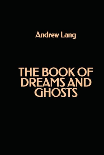 The Book of Dreams and Ghosts The Book of Dreams and Ghosts von Independently published