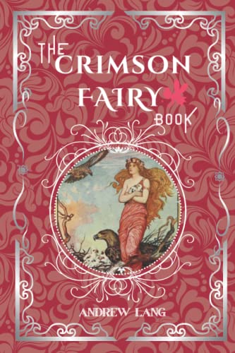 The Crimson Fairy Book: By Andrew Lang Original Classic with Illustrated, Annotated Editor by Amanda Publishing von Independently published