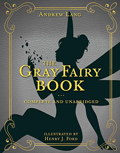 The Gray Fairy Book: Complete and Unabridged (Volume 6) (Andrew Lang Fairy Book Series)