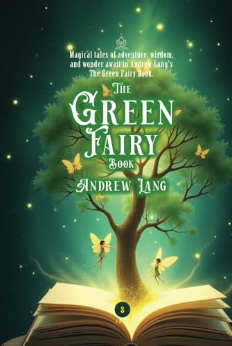 The Green Fairy Book: [Annotated] Tales of Magic and Adventure von Independently published