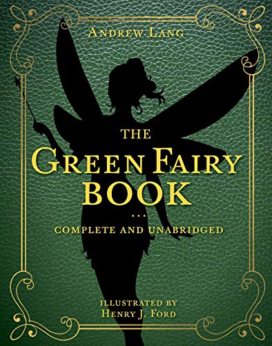 The Green Fairy Book: Complete and Unabridged (Volume 3) (Andrew Lang Fairy Book Series, Band 3) von Racehorse for Young Readers