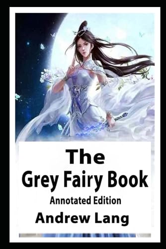 The Grey Fairy Book annotated