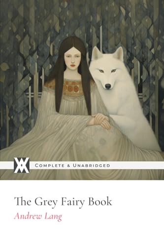 The Grey Fairy Book: With 60 Original Illustrations