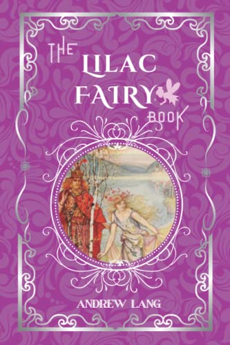 The Lilac Fairy Book: By Andrew Lang Original Classic with Illustrated, Annotated Editor by Amanda Publishing