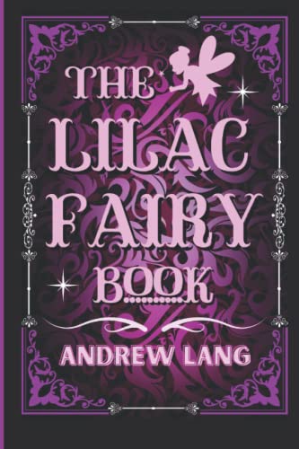 The Lilac Fairy Book: By Andrew Lang Original Classic with Illustrated, Annotated by Trust Book The Lilac Fairy Book: By Andrew Lang Original Classic with Illustrated, Annotated by Trust Book