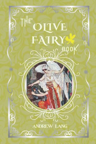 The Olive Fairy Book: By Andrew Lang Original Classic with Illustrated, Annotated Editor by Amanda Publishing