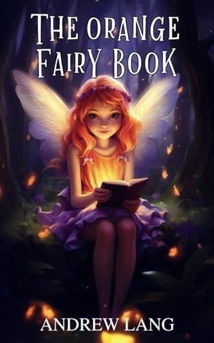 The Orange Fairy Book: Classic Fairy Tales For Kids